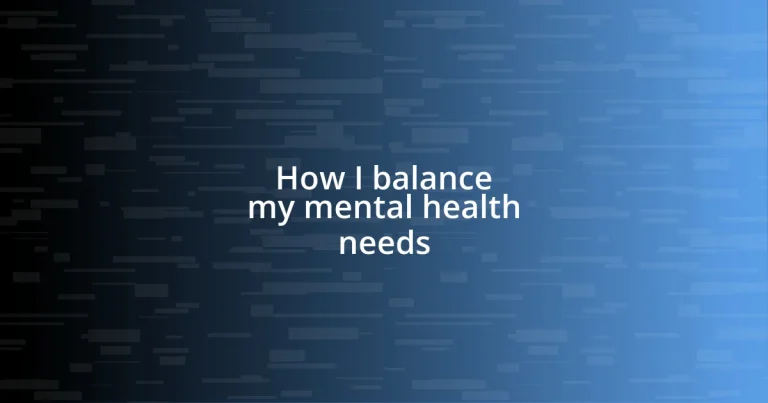 How I balance my mental health needs