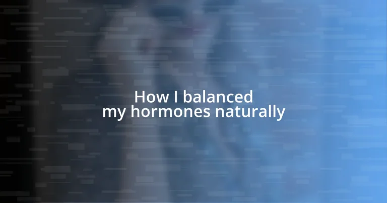 How I balanced my hormones naturally