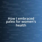 How I embraced paleo for women’s health