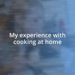 My experience with cooking at home