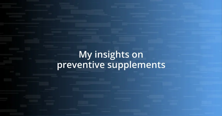 My insights on preventive supplements