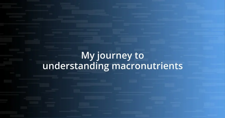 My journey to understanding macronutrients