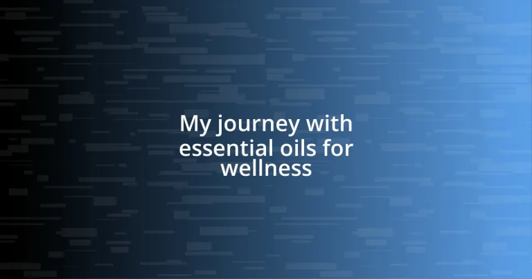 My journey with essential oils for wellness