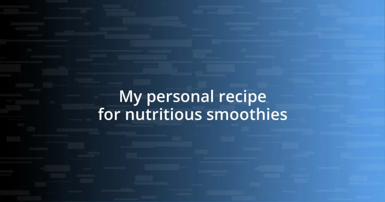 My personal recipe for nutritious smoothies