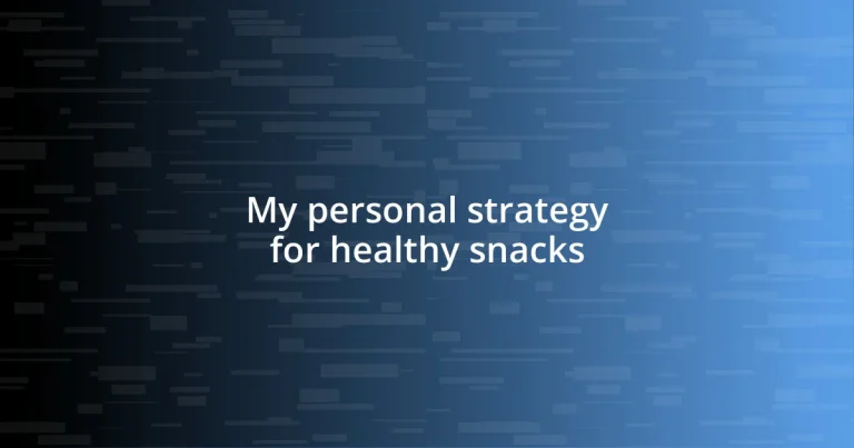 My personal strategy for healthy snacks