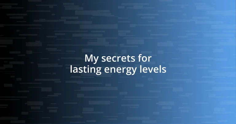 My secrets for lasting energy levels