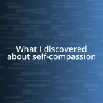 What I discovered about self-compassion