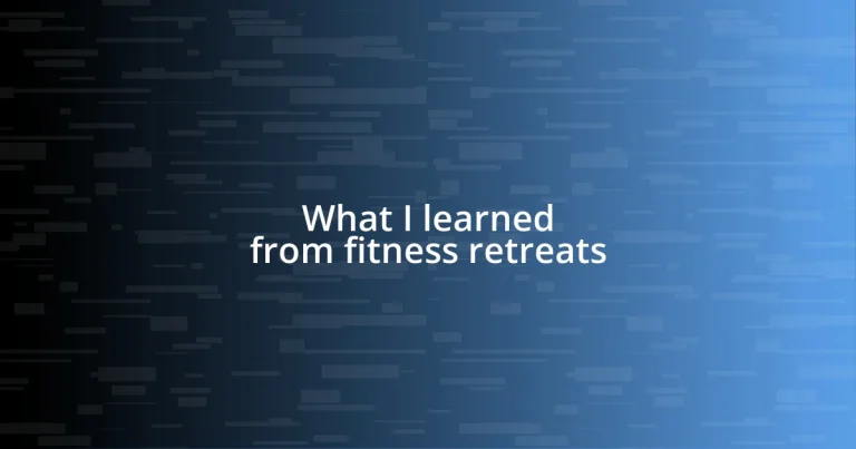 What I learned from fitness retreats