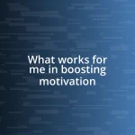 What works for me in boosting motivation