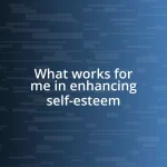 What works for me in enhancing self-esteem