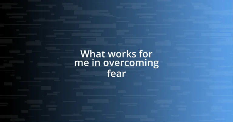 What works for me in overcoming fear