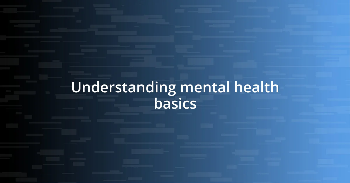 Understanding mental health basics