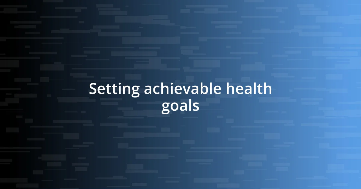 Setting achievable health goals