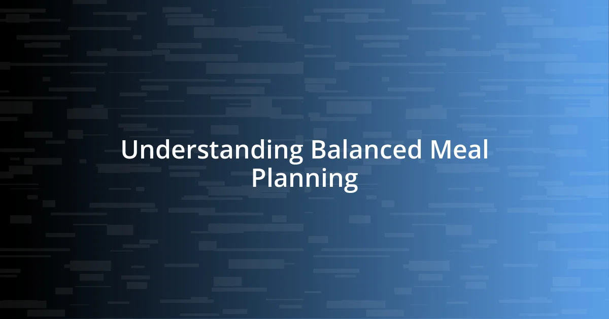 Understanding Balanced Meal Planning