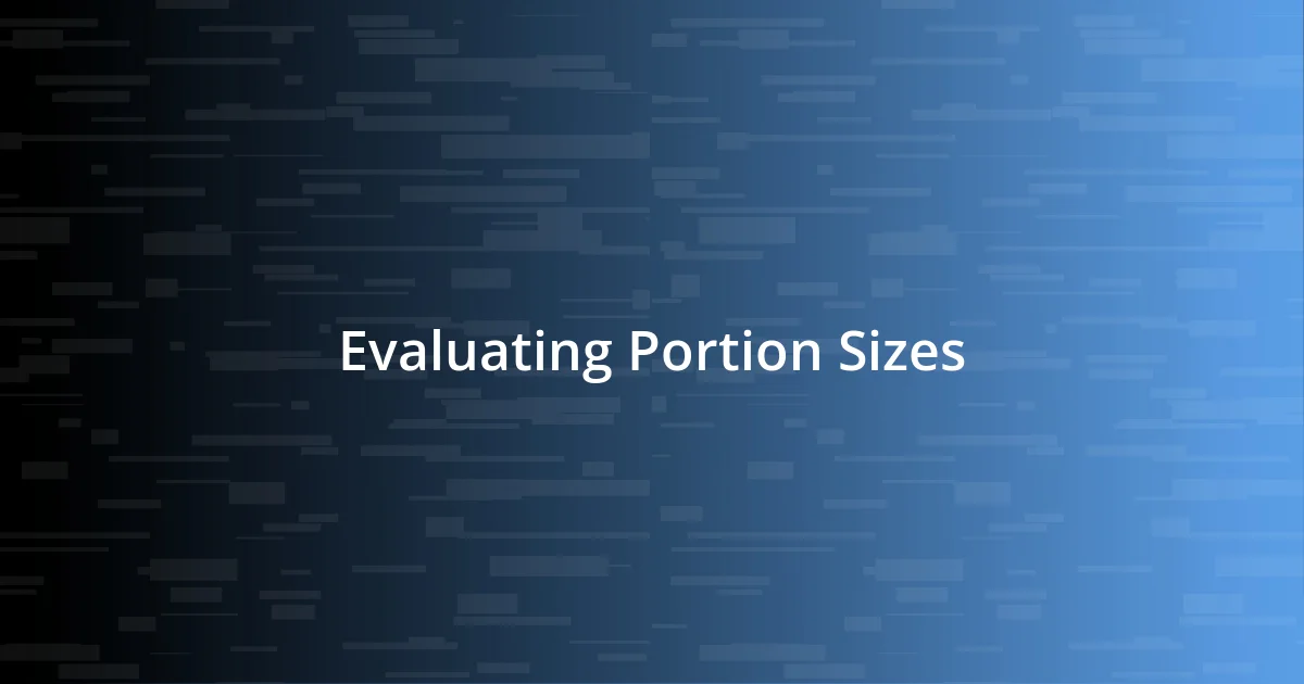 Evaluating Portion Sizes