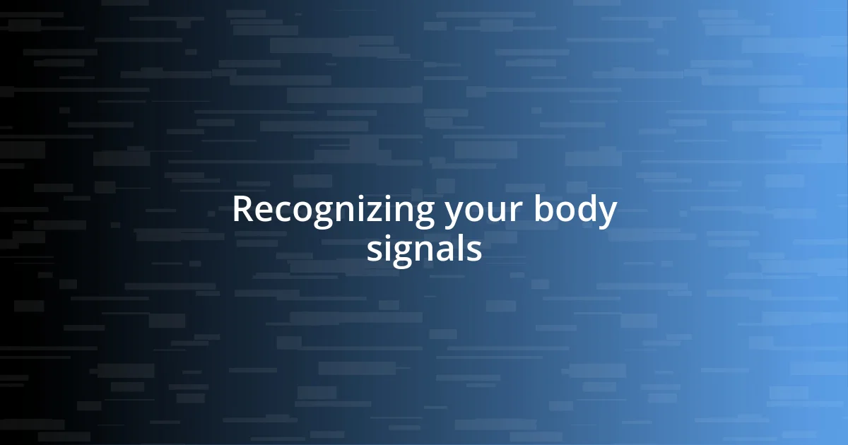 Recognizing your body signals