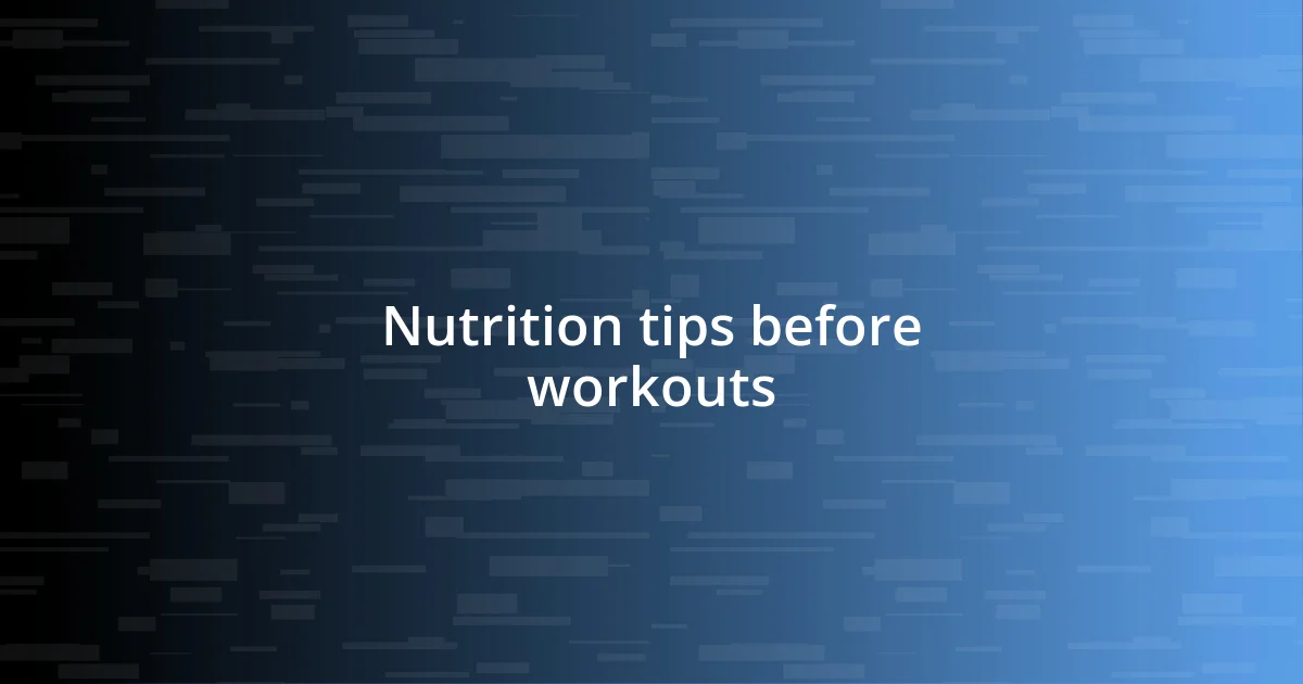 Nutrition tips before workouts