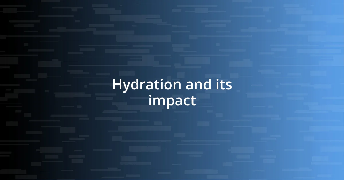 Hydration and its impact