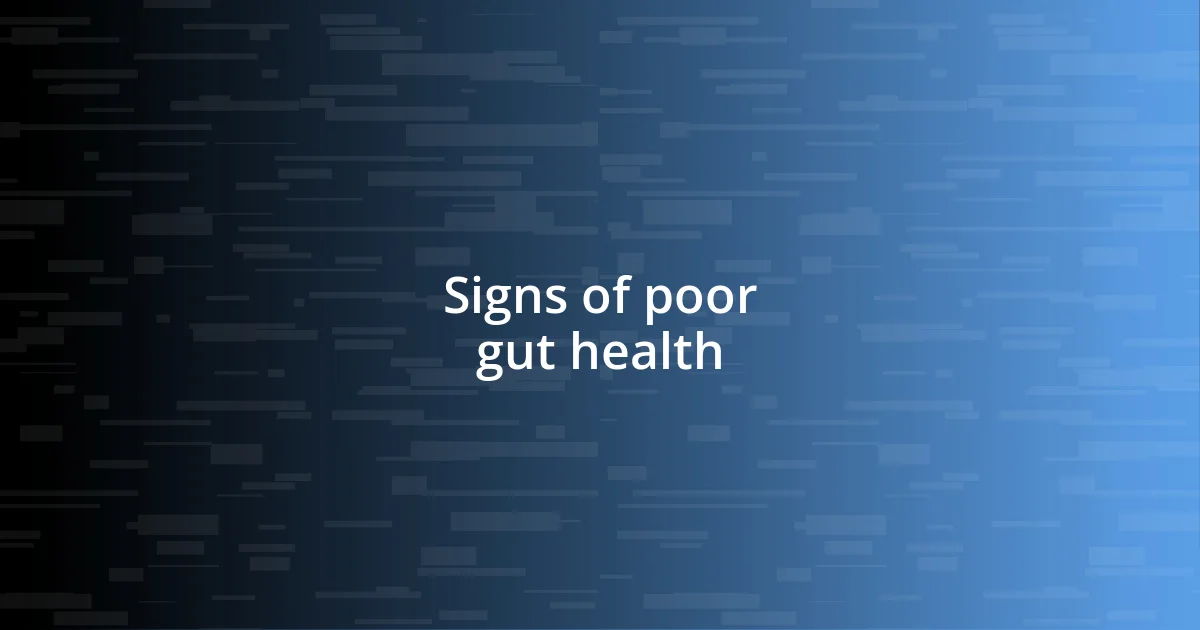 Signs of poor gut health