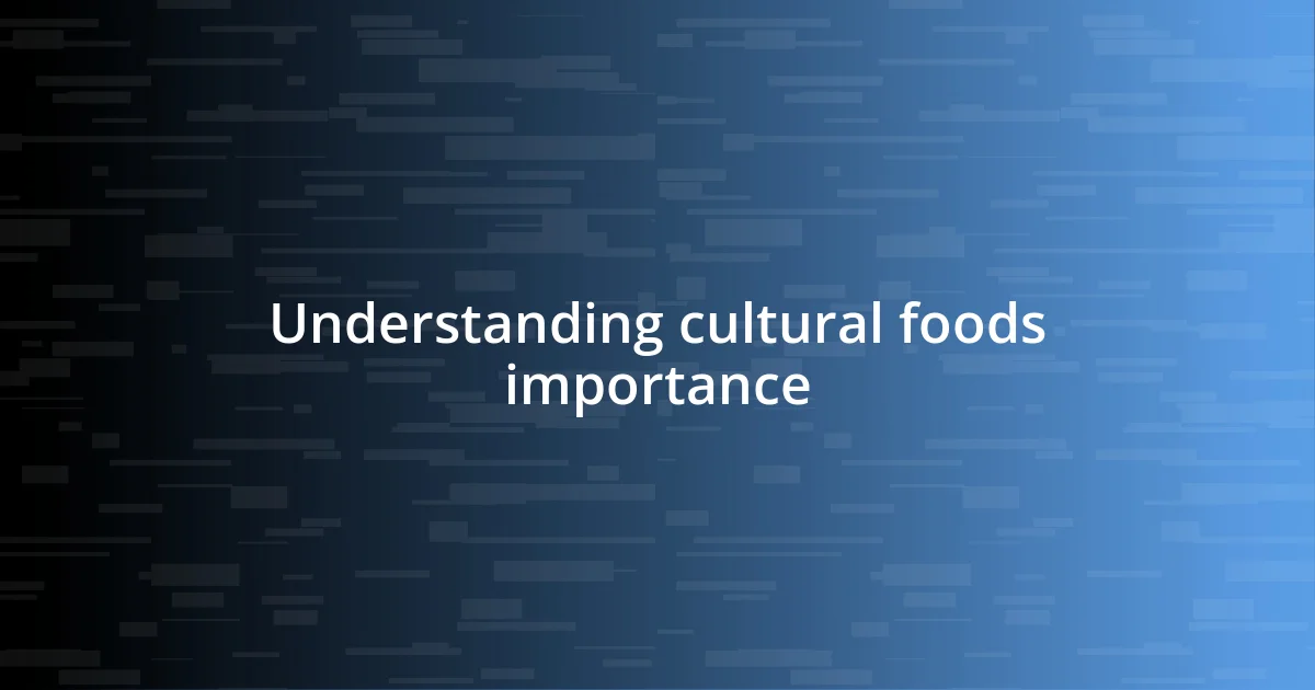 Understanding cultural foods importance