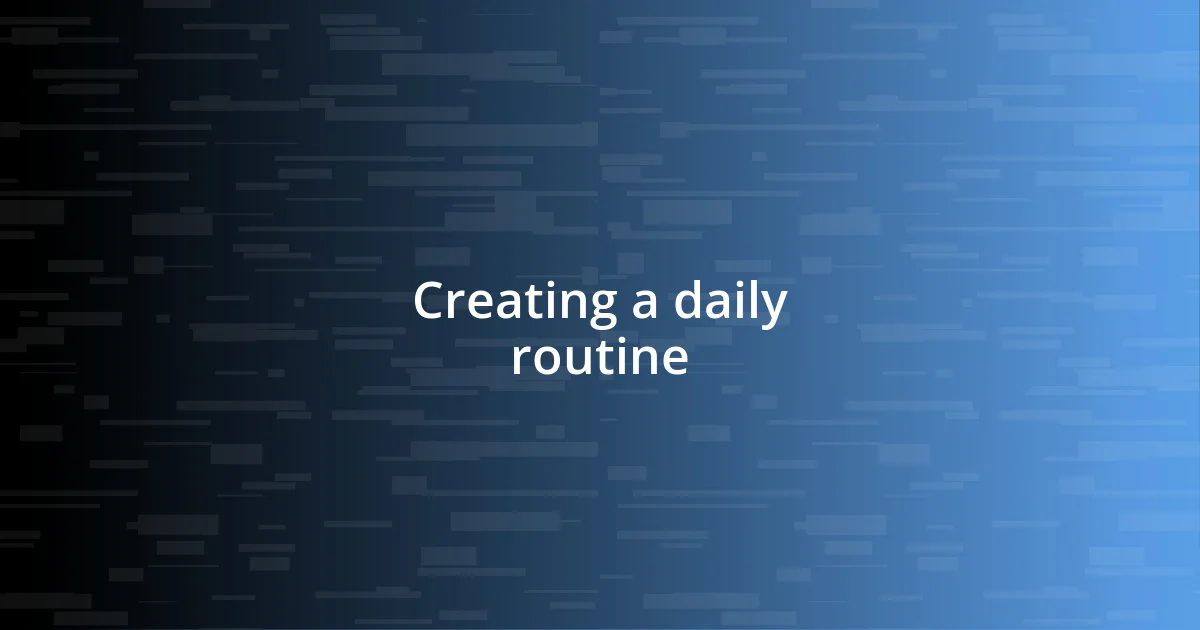 Creating a daily routine