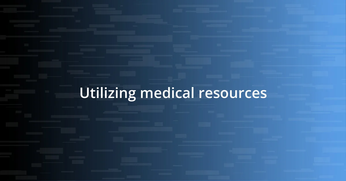 Utilizing medical resources