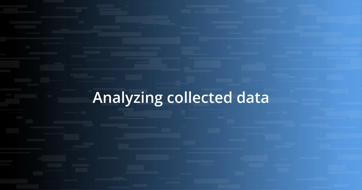 Analyzing collected data