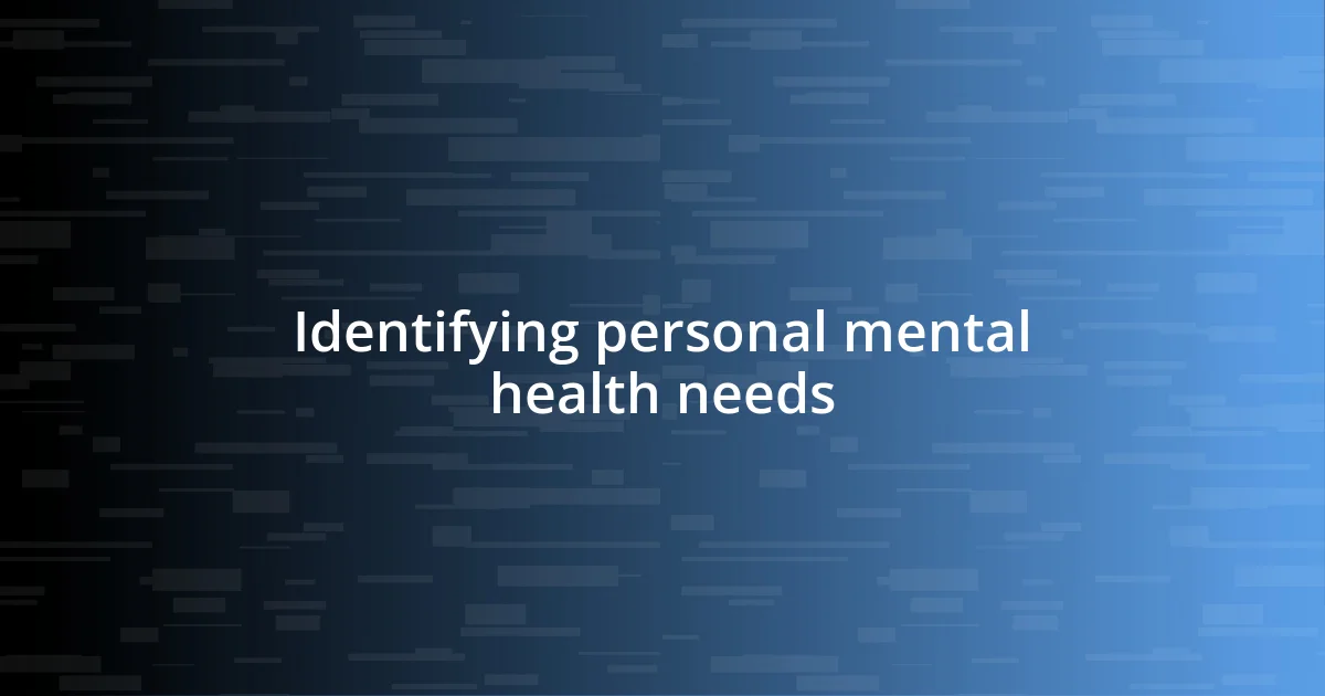 Identifying personal mental health needs