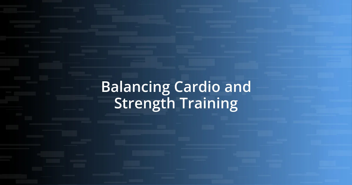 Balancing Cardio and Strength Training