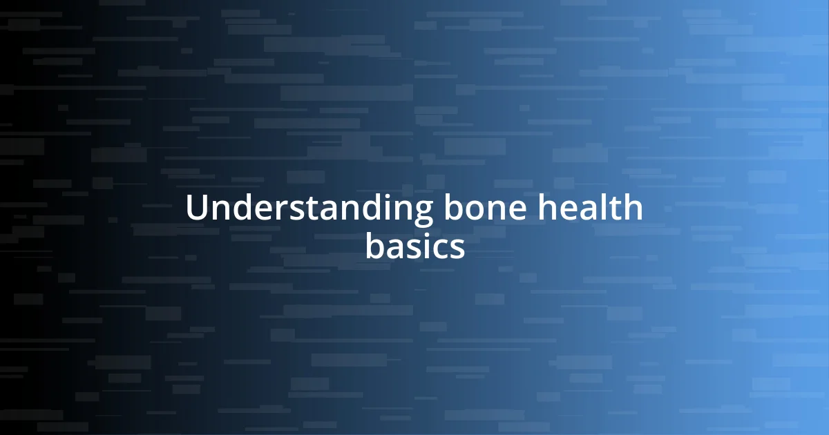 Understanding bone health basics