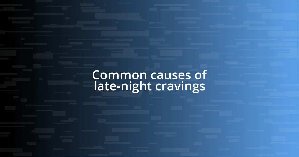 Common causes of late-night cravings