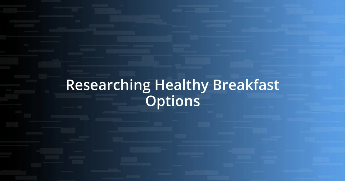 Researching Healthy Breakfast Options