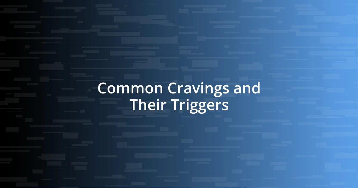 Common Cravings and Their Triggers