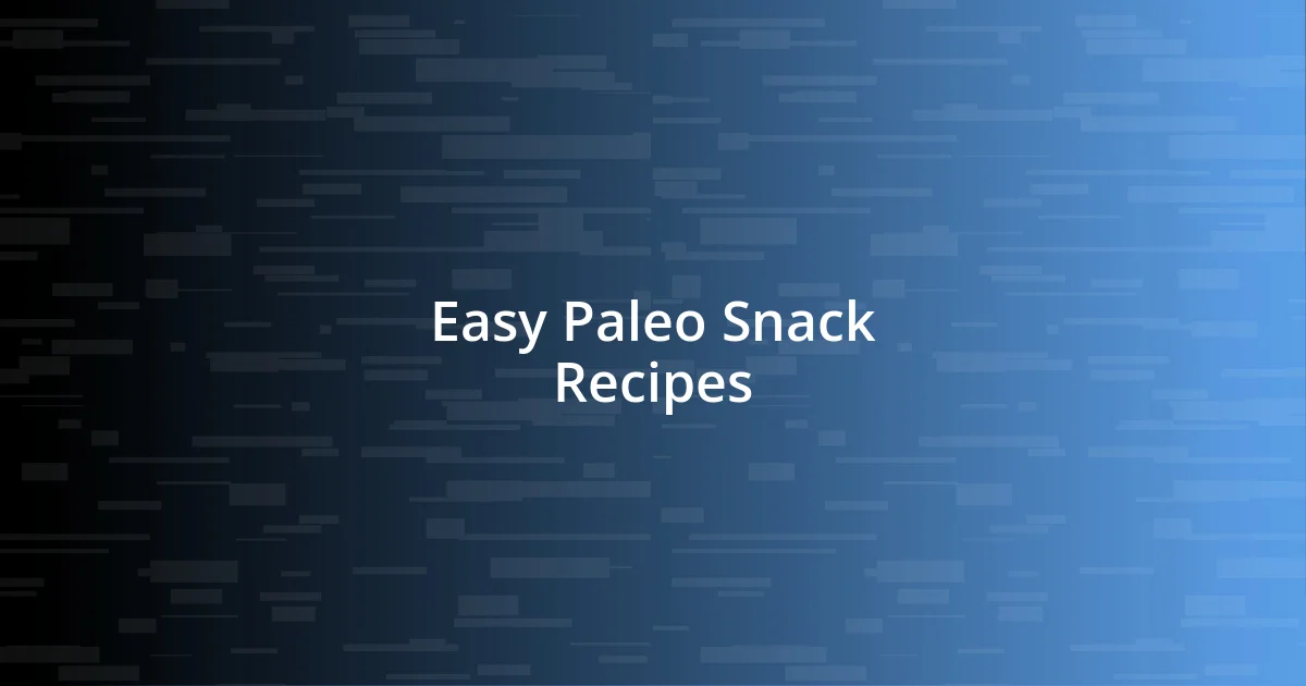 Easy Paleo Snack Recipes