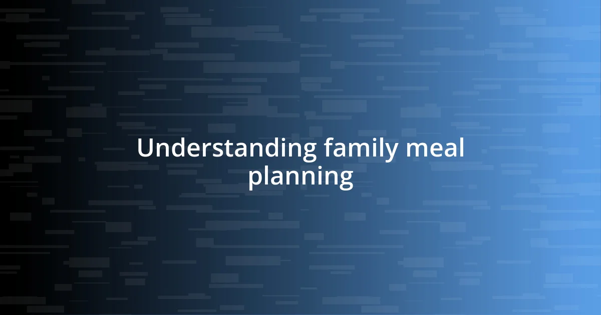 Understanding family meal planning