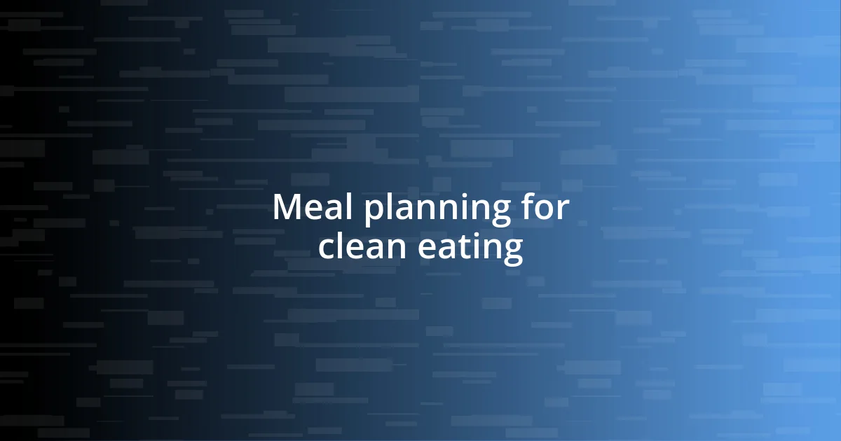 Meal planning for clean eating