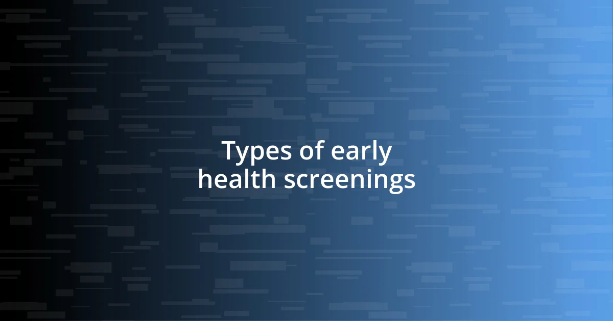 Types of early health screenings