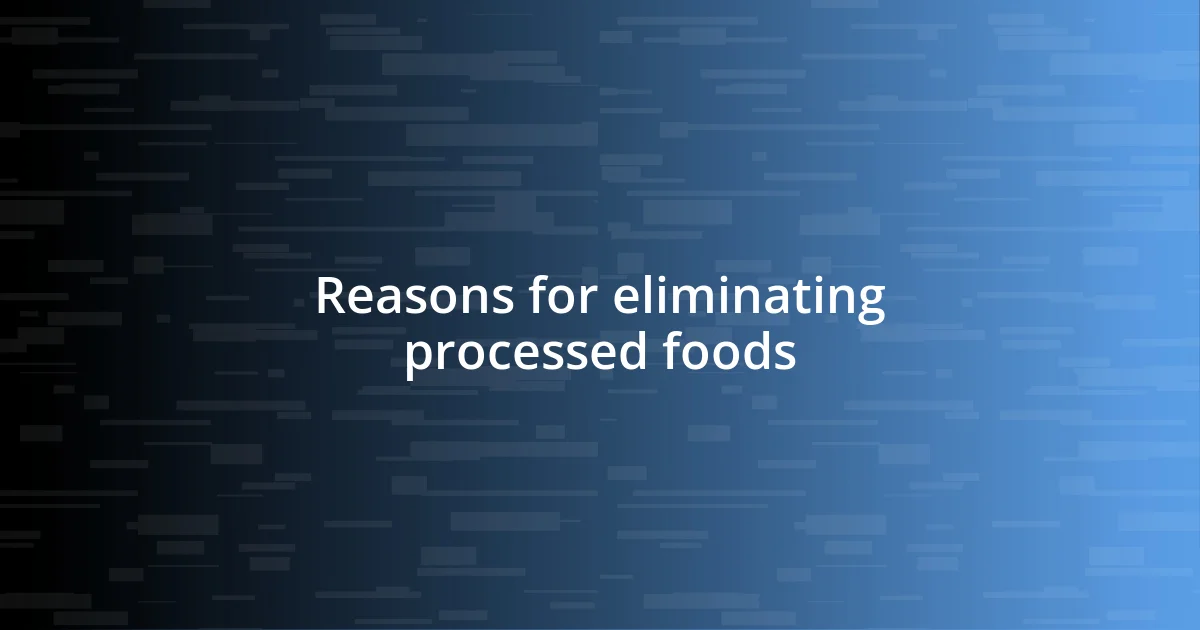 Reasons for eliminating processed foods