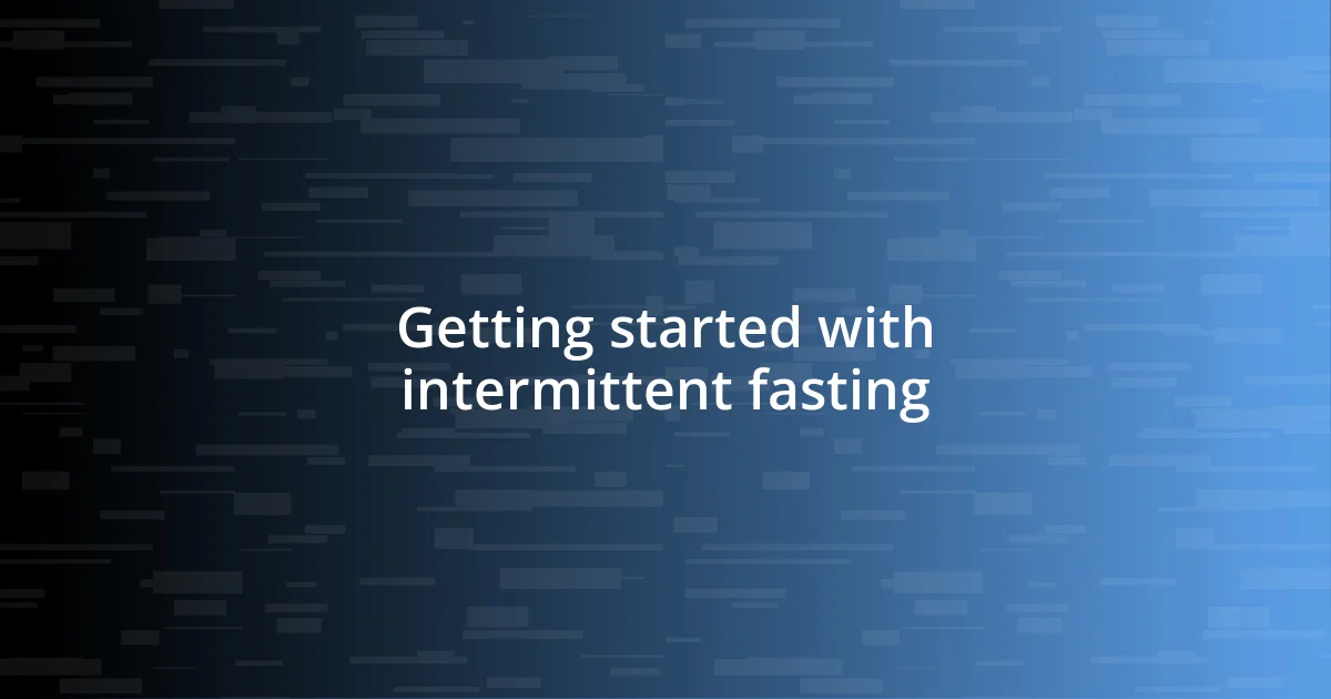 Getting started with intermittent fasting