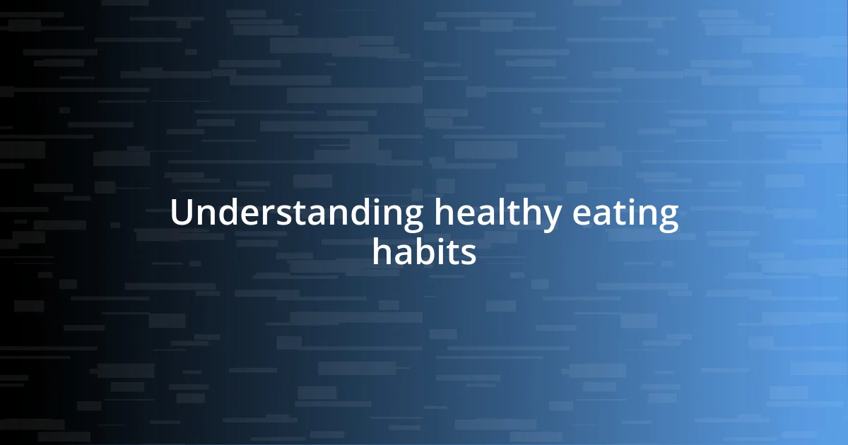 Understanding healthy eating habits