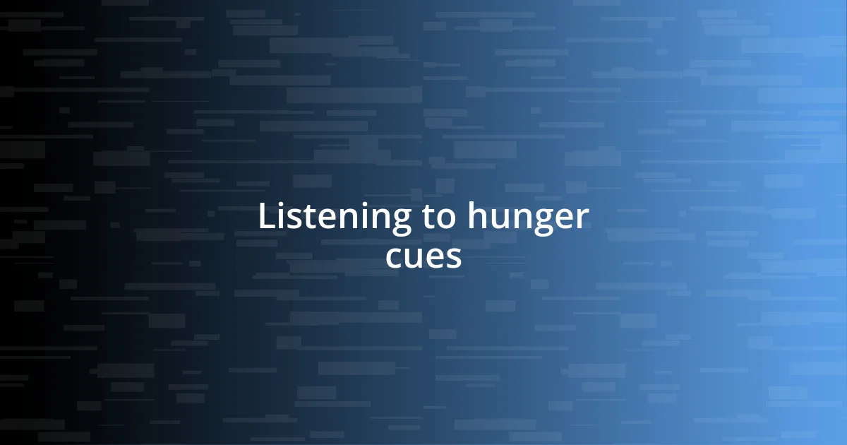 Listening to hunger cues