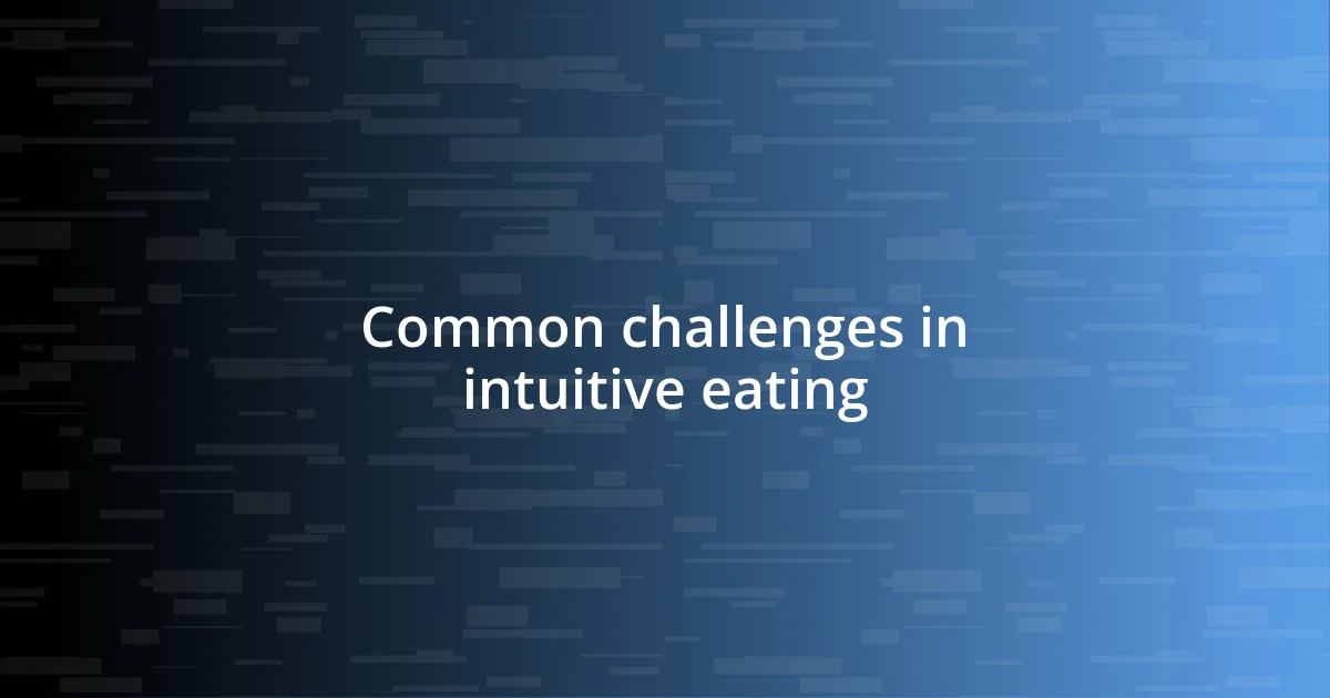 Common challenges in intuitive eating