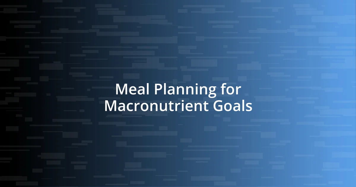 Meal Planning for Macronutrient Goals