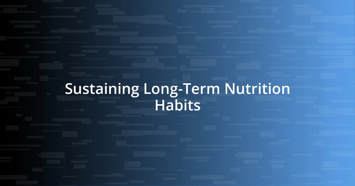 Sustaining Long-Term Nutrition Habits