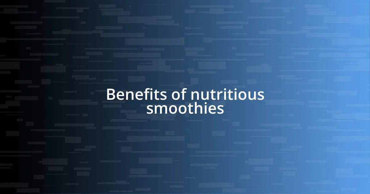 Benefits of nutritious smoothies