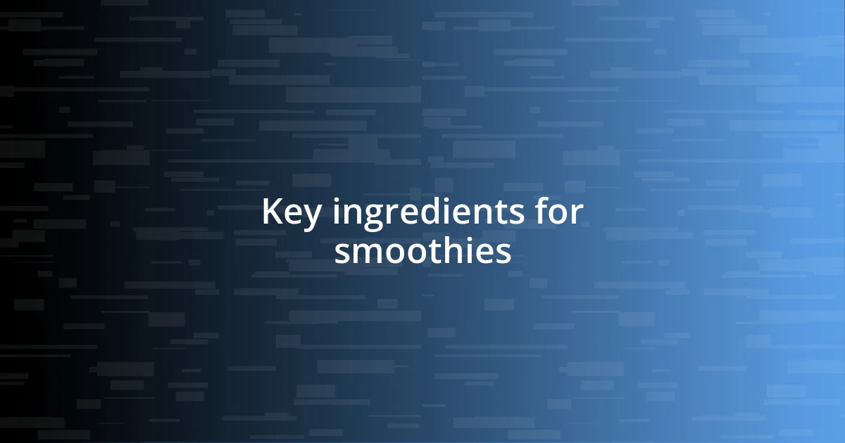 Key ingredients for smoothies