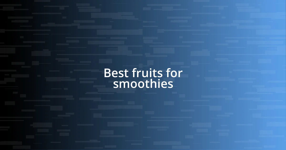 Best fruits for smoothies