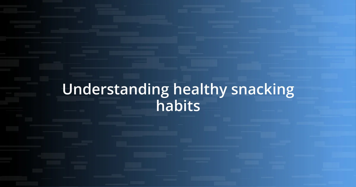 Understanding healthy snacking habits