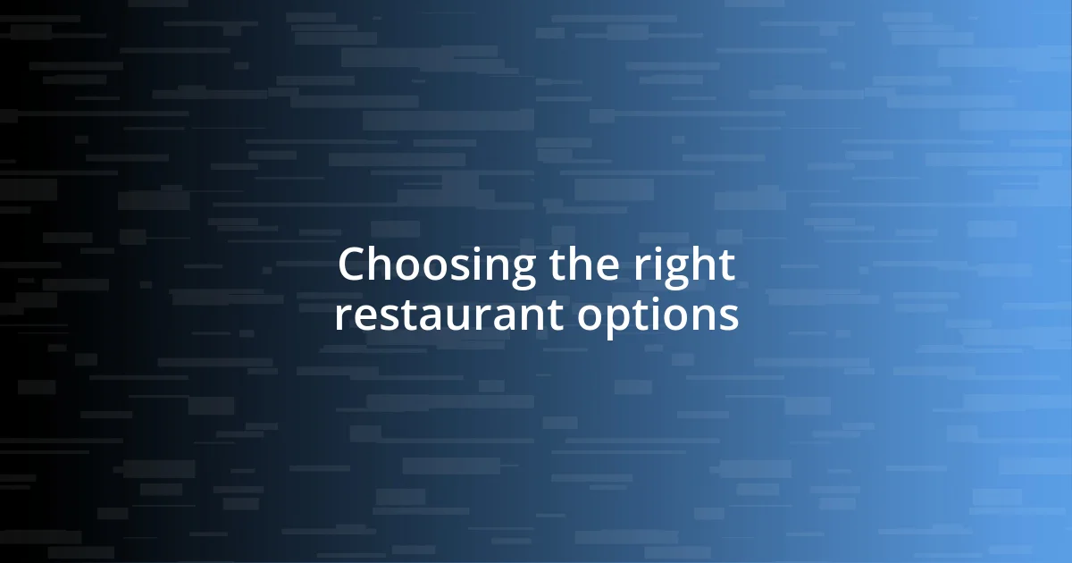 Choosing the right restaurant options