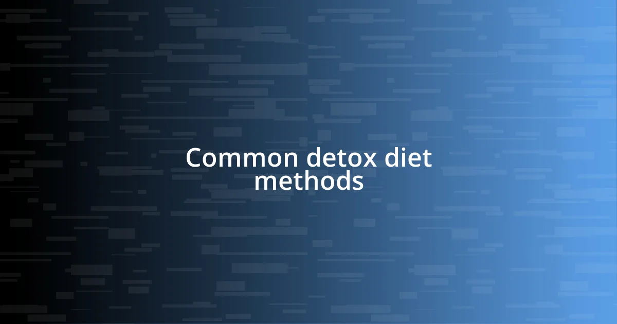 Common detox diet methods